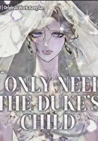I Only Need the Duke's Child